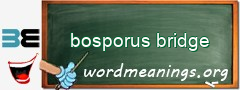 WordMeaning blackboard for bosporus bridge
